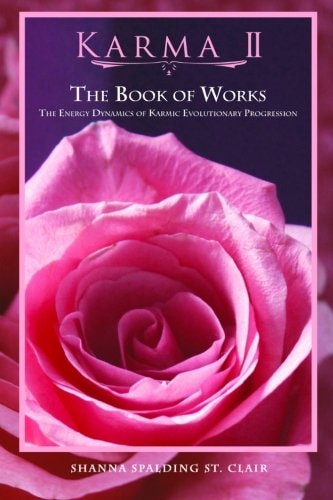 Karma II - The Book of Works The Energy Dynamics of Karmic Evolutionary Progression