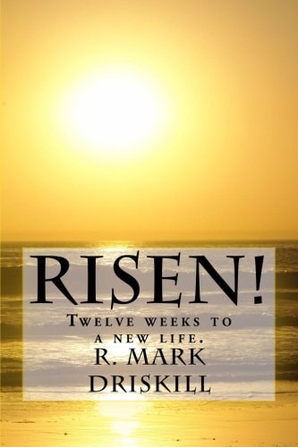 Risen! Twelve Weeks to a New Life.