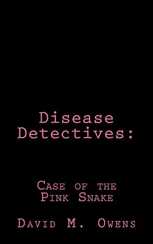 Disease Detectives Case of the Pink Snake