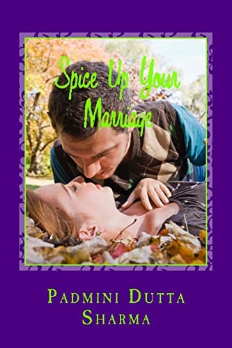 Spice Up Your Marriage - a Marriage Dictionary Spice Up Your Marriage Is a Marriage Guide for the Would Be Couples, Existing Couples, Fighting Couples, Happy Couples. This Book Has Real Life Situations with Stories and Dialogues for Readers to Be Able to 