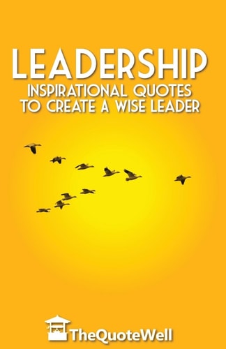Leadership Inspirational Quotes to Create a Wise Leader
