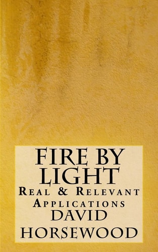 Fire by Light Real & Relevant Applications