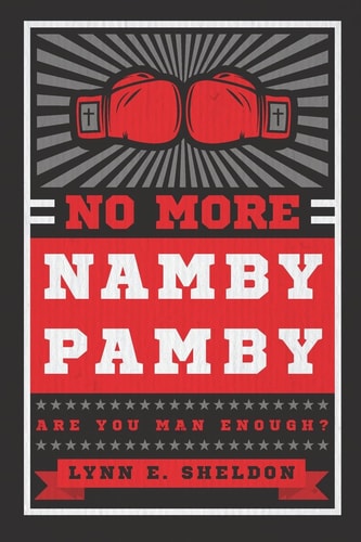 No More Namby Pamby Are You Man Enough?