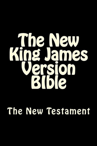 The New King James Version BIble The New Testament