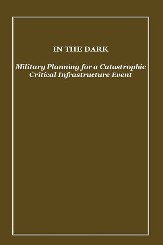 In the Dark Military Planning for a Catastrophic Critical Infrastructure Event