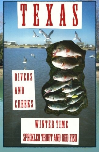 Texas Rivers and Creeks Winter Time - Speckled Trout and Red Fish