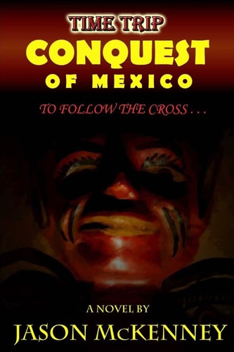 Conquest of Mexico To Follow the Cross
