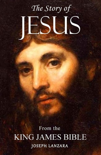 The Story of Jesus From the King James Bible