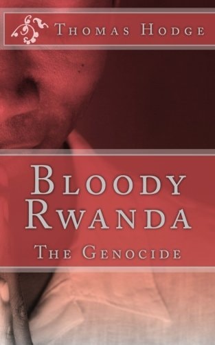 Bloody Rwanda The Genocide