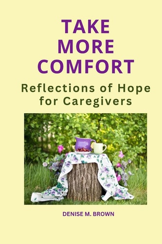 Take More Comfort Reflections of Hope for Caregivers