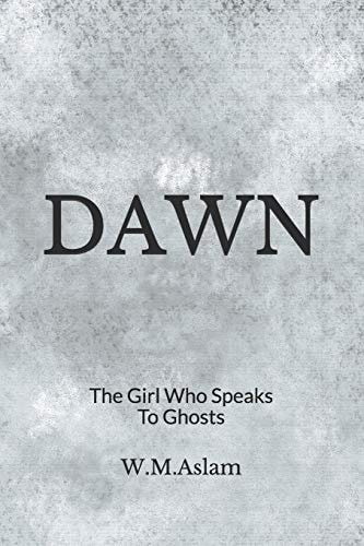 Dawn The Girl Who Speaks To Ghosts