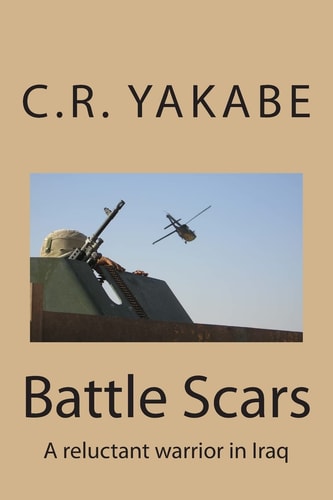 Battle Scars A Reluctant Warrior in Iraq