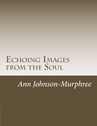Echoing Images from the Soul A Journey Into the Soul