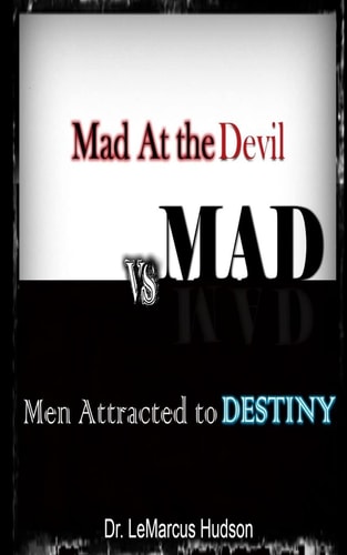 M.A.D. Mad At the Devil Vs.Men Attracted to Destiny