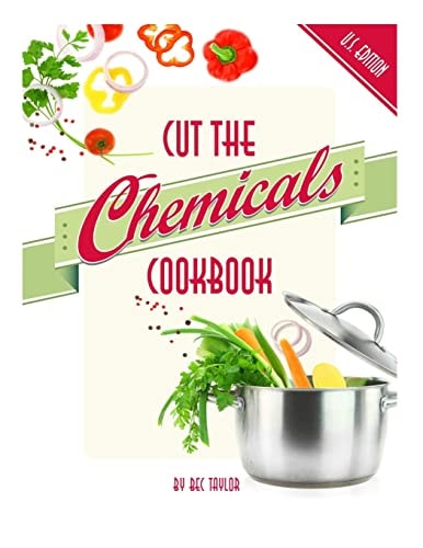 Cut the Chemicals Cookbook U. S. Edition