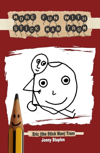 More Fun With Stick Man Trum A Children's Book for Ages 7-12