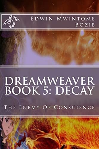 Dreamweaver Book 5 Decay: The Enemy Of Conscience