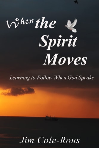 When the Spirit Moves Learning to Follow When God Speaks