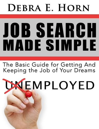 Job Search Made Simple Basic Guide for Getting and Keeping the Job of Your Dreams