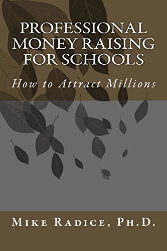 Professional Money Raising for Schools How to Attract Millions