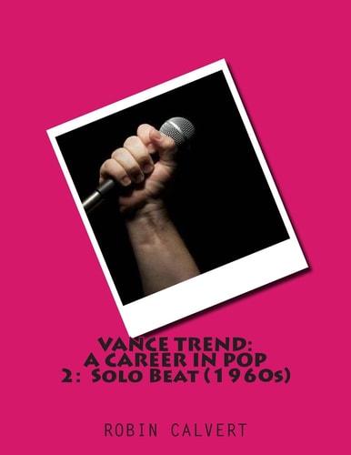 Vance Trend: a Career in Pop - Solo Beat (the 1960s)
