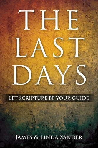 The Last Days Let Scripture Be Your Guide