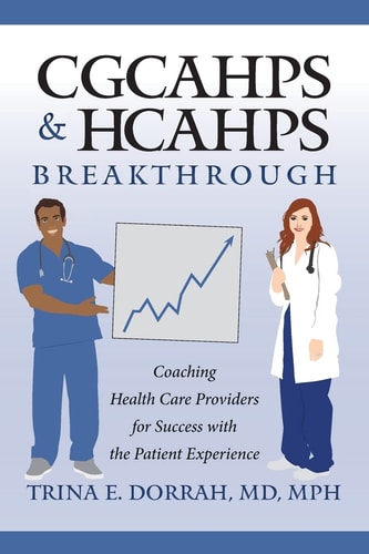 CGCAHPS & HCAHPS Breakthrough Coaching Health Care Providers for Success with the Patient Experience