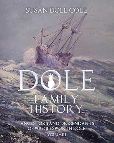 Dole Family History Ancestors and Descendants of Wigglesworth Dole