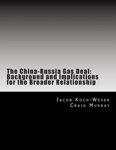 The China-Russia Gas Deal Background and Implications for the Broader Relationship