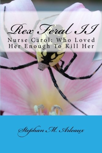 Rex Feral II Nurse Carol: Who Loved Her Enough To Kill Her
