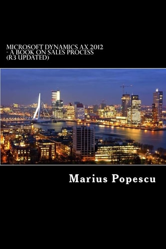 Microsoft Dynamics AX 2012 - a Book On Sales Process (updated for R3)