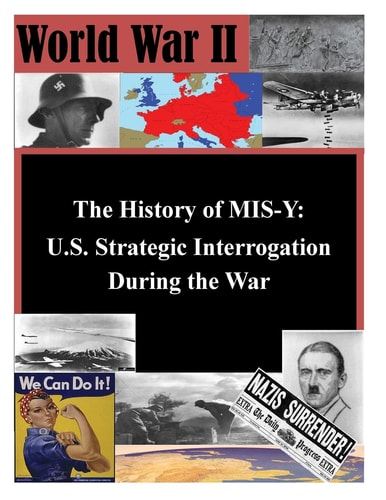 The History of MIS-Y U.S. Strategic Interrogation During the War