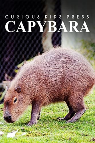 Capybara - Curious Kids Press Kids Book about Animals and Wildlife, Children's Books 4-6