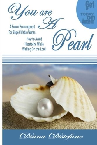You Are a Pearl A Book of Encouragement on How to Avoid Heartache and How to Wait Upon the Lord