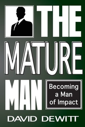 The Mature Man Becoming a Man of Impact