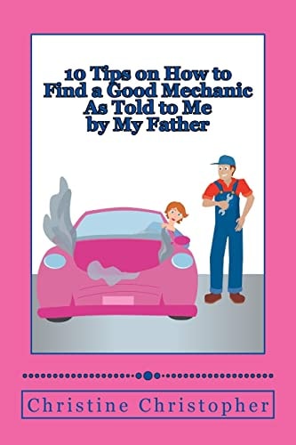 10 Tips on How to Find a Good Mechanic As Told to Me by My Father