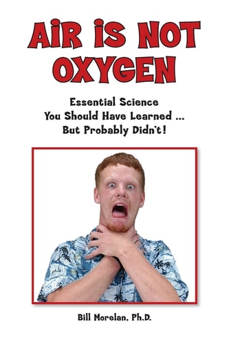 Air Is Not Oxygen Essential Science You Should Have Learned ... But Probably Didn't!