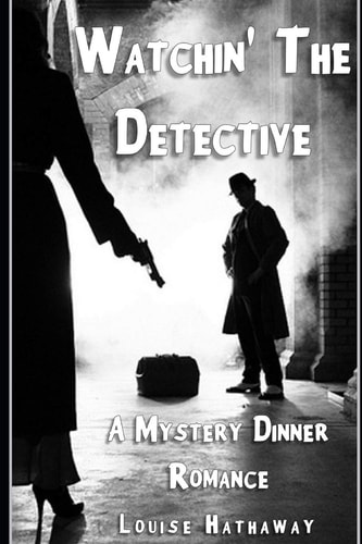 Watchin' The Detective A Mystery Dinner Romance