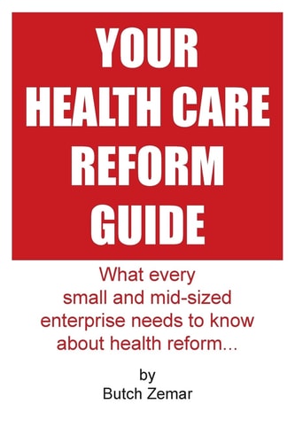 Your Health Care Reform Guide What Every Small and Mid-Sized Enterprise Needs to Know about Health Reform...