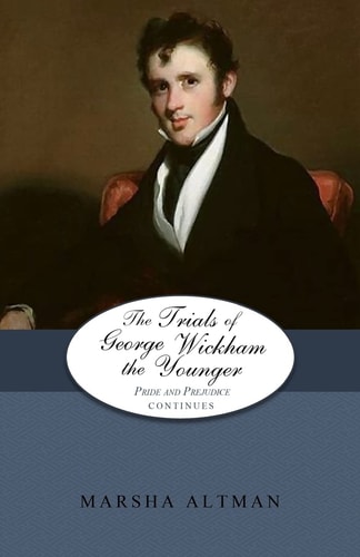 The Trials of George Wickham the Younger Pride and Prejudice Continues