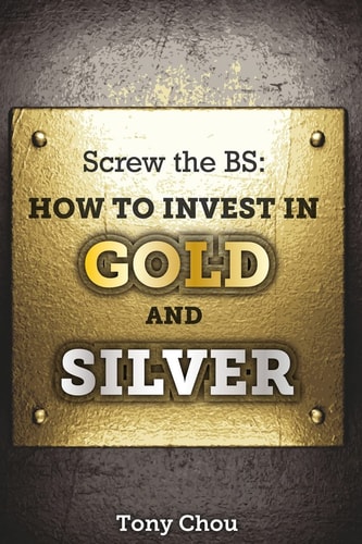 Screw the BS How to Invest in Gold and Silver