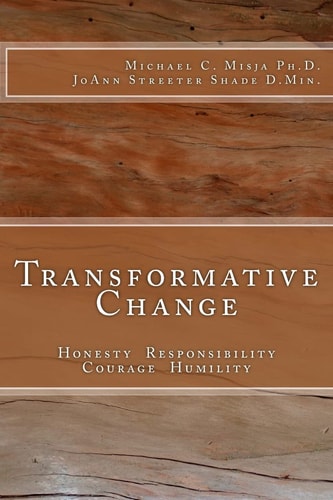 Transformative Change Honesty, Responsibility, Courage, Humility
