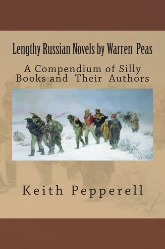 Lengthy Russian Novels by Warren Peas A Compendium of Silly Books and Authors