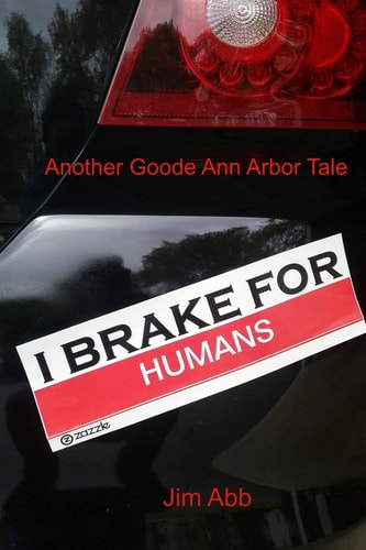 I Brake for Humans Another Goode Ann Arbor Tale