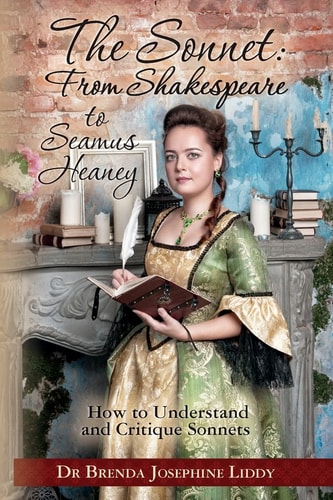 The Sonnet From Shakespeare to Seamus Heaney: How to Understand and Critique Sonnets