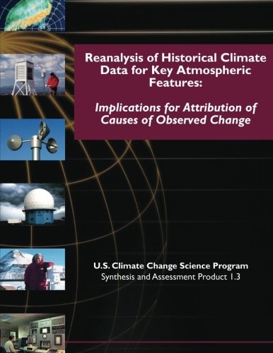 Reanalysis of Historic Climate Data for Key Atmospheric Features Implications for Attribution of Causes of Observed Change