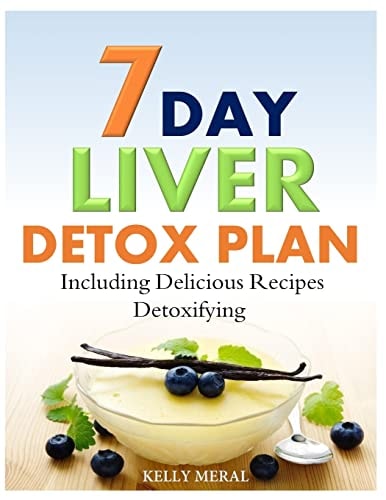 7-Day Liver Detox Plan Including Delicious Detoxifying Recipes