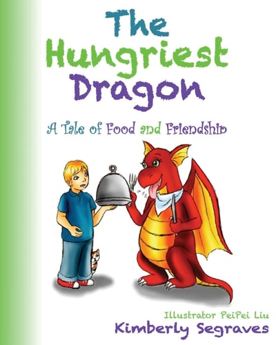 The Hungriest Dragon A Tale of Food and Friendship