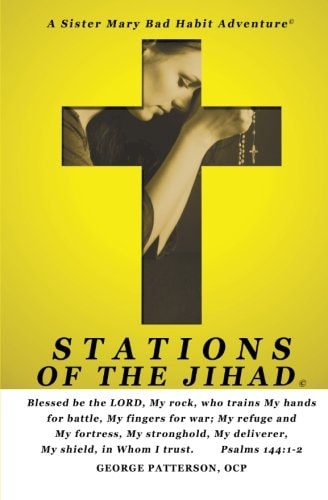 Stations of the Jihad A Sister Mary Bad Habit Adventure