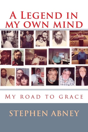A Legend in My Own Mind My Road to Grace